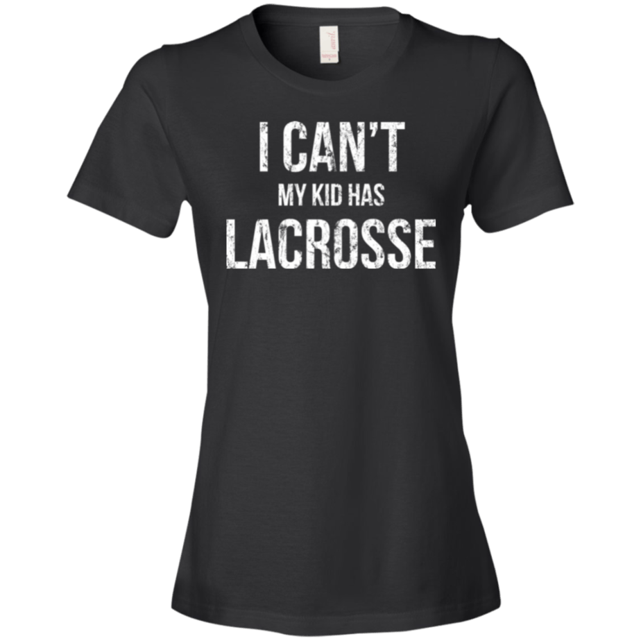 I Can't My Kid Has Lacrosse Shirt
