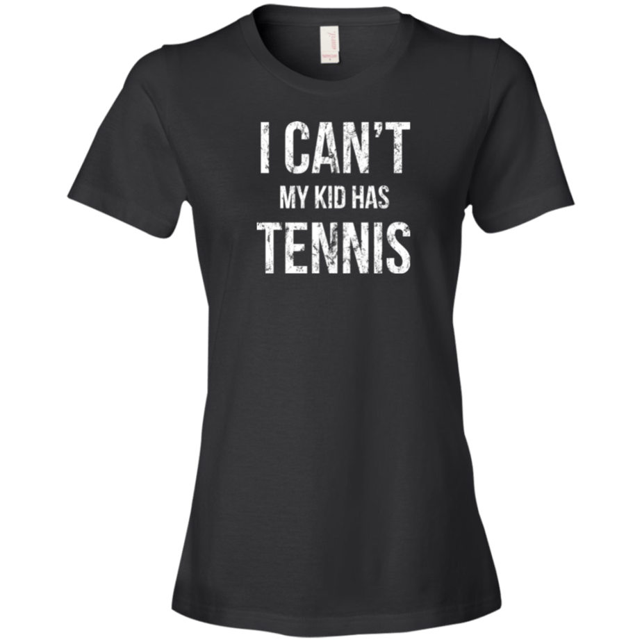 I Can't My Kid Has Tennis Shirt